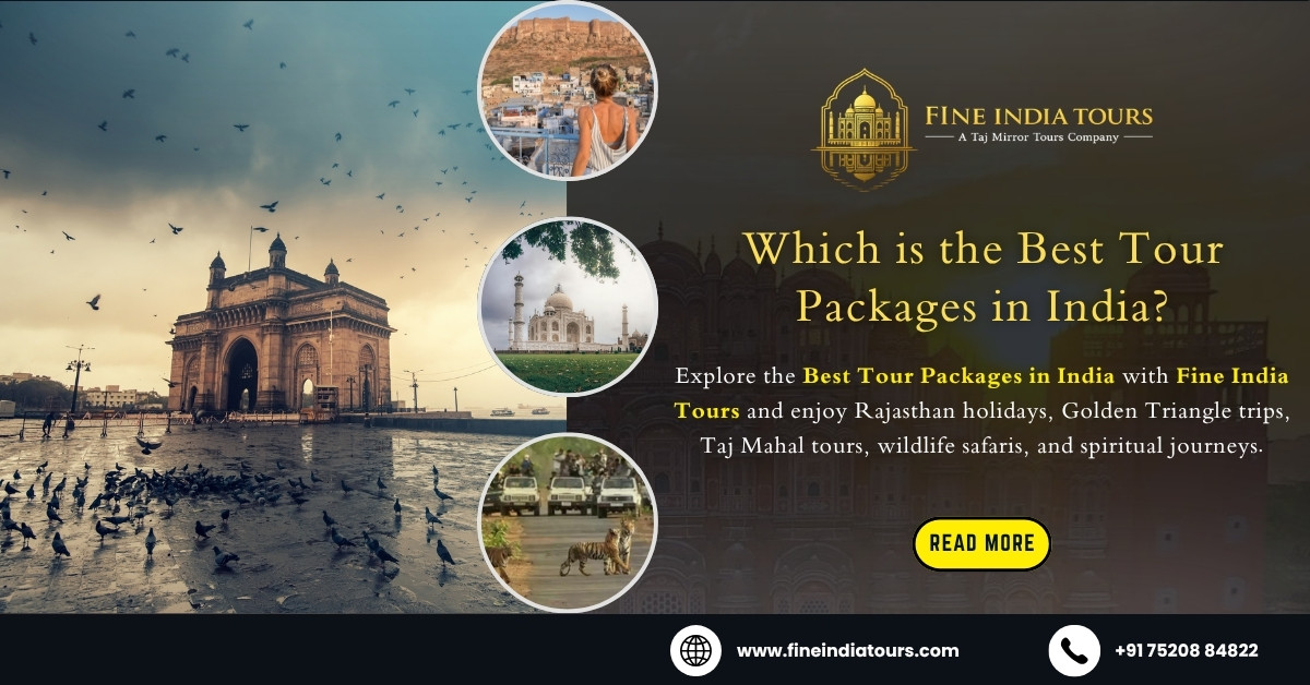 Which is the Best Tour Packages in India​?